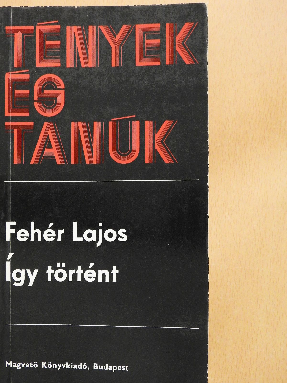 Fehér Lajos - Így történt (dedikált példány) [antikvár]