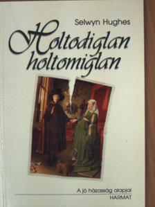Selwyn Hughes - Holtodiglan-holtomiglan [antikvár]