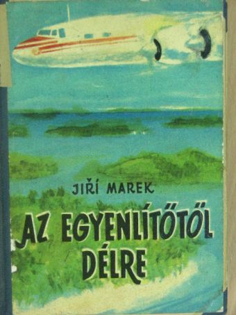 Jiri Marek - Az Egyenlítőtől délre [antikvár]