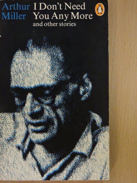 Arthur Miller - I Don't Need You Any More [antikvár]
