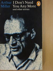 Arthur Miller - I Don't Need You Any More [antikvár]