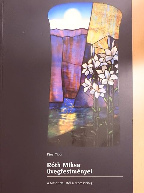 Fényi Tibor - Róth Miksa üvegfestményei [antikvár]