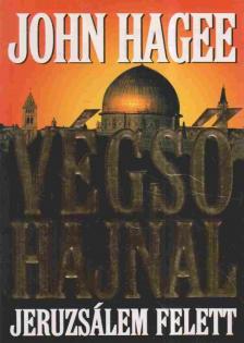 John Hagee - Végső hajnal Jeruzsálem felett [antikvár]
