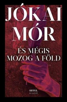 JÓKAI MÓR - És mégis mozog a föld