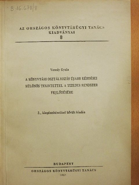 Veredy Gyula - A könyvtári osztályozás újabb kérdései különös tekintettel a tizedes rendszer fejlődésére [antikvár]