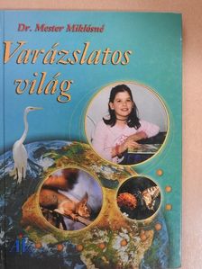Dr. Mester Miklósné - Varázslatos világ [antikvár]