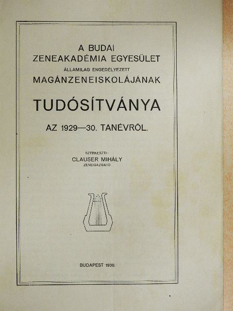 Clauser Mihály - A Budai Zeneakadémia Egyesület államilag engedélyezett magánzeneiskolájának tudósítványa az 1929-30. tanévről [antikvár]