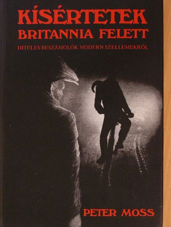 Peter Moss - Kísértetek Britannia felett [antikvár]
