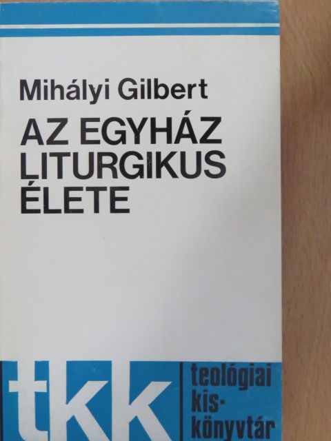 Mihályi Gilbert - Az egyház liturgikus élete [antikvár]