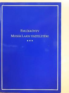 Cs. Jónás Erzsébet - Emlékkönyv Mizser Lajos tiszteletére [antikvár]