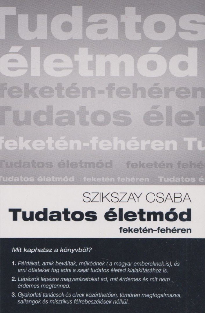 Szikszay Csaba - Tudatos életmód [antikvár]