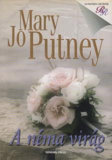 Mary Jo Putney - A néma virág [antikvár]
