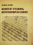 Gallai Attila - Kerülő utakon, kényszerpályákon [antikvár]