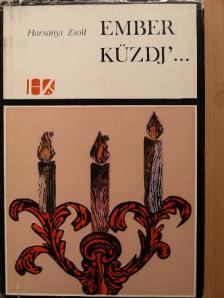 Harsányi Zsolt - Ember küzdj'... [antikvár]