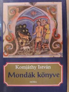 Komjáthy István - Mondák könyve [antikvár]