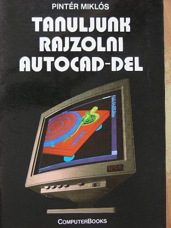 Pintér Miklós - Tanuljunk rajzolni autoCAD-del [antikvár]