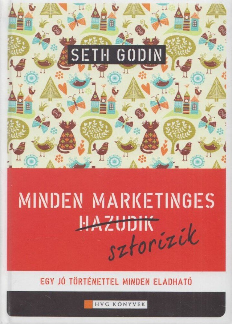 GODIN, SETH - Minden marketinges sztorizik [antikvár]