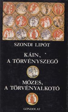 Szondi Lipót - Káin, a törvényszegő / Mózes, a törvényalkotó [antikvár]