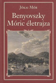 JÓKAI MÓR - Gróf Benyovszky Móric életrajza [antikvár]