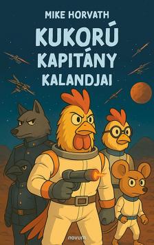 Mike Horvath - Kukorú Kapitány Kalandjai
