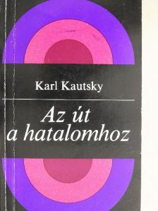 Karl Kautsky - Az út a hatalomhoz [antikvár]