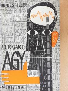 Dr. Dési Illés - A titokzatos agy [antikvár]