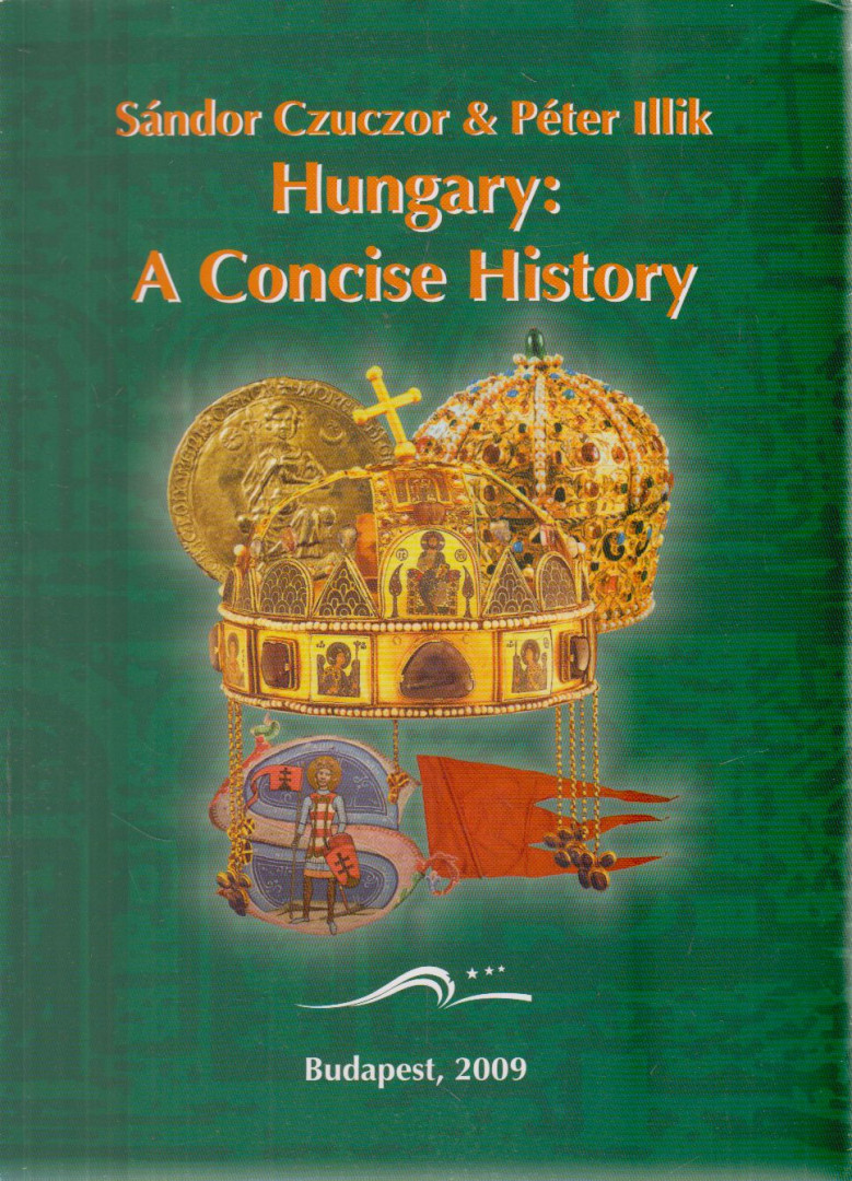 Czuczor Sándor, Illik Péter - Hungary: A Concise History [antikvár]