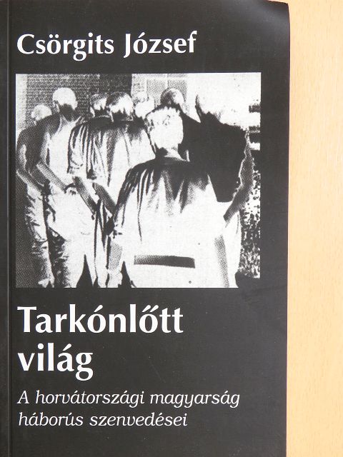 Csörgits József - Tarkónlőtt világ [antikvár]