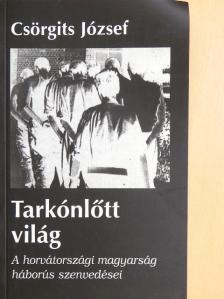 Csörgits József - Tarkónlőtt világ [antikvár]