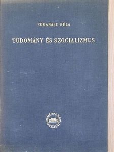 Fogarasi Béla - Tudomány és szocializmus [antikvár]