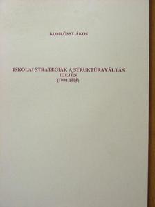 Komlóssy Ákos - Iskolai stratégiák a struktúraváltás idején [antikvár]
