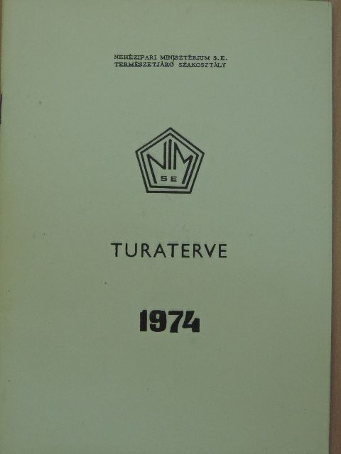 Nehézipari Minisztérium S. E. Természetjáró Szakosztály Turaterve 1974. [antikvár]