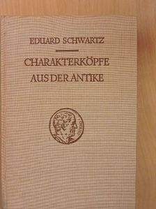 Eduard Schwartz - Charakterköpfe aus der Antike [antikvár]