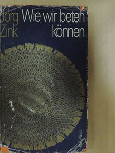 Jörg Zink - Wie wir beten können [antikvár]