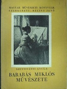 Szentiványi Gyula - Barabás Miklós művészete (Bálint Lajos könyvtárából) [antikvár]