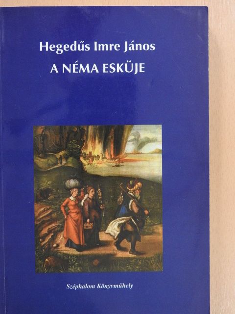 Hegedűs Imre János - A néma esküje (dedikált példány) [antikvár]