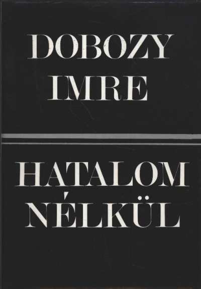 DOBOZY IMRE - Hatalom nélkül [antikvár]