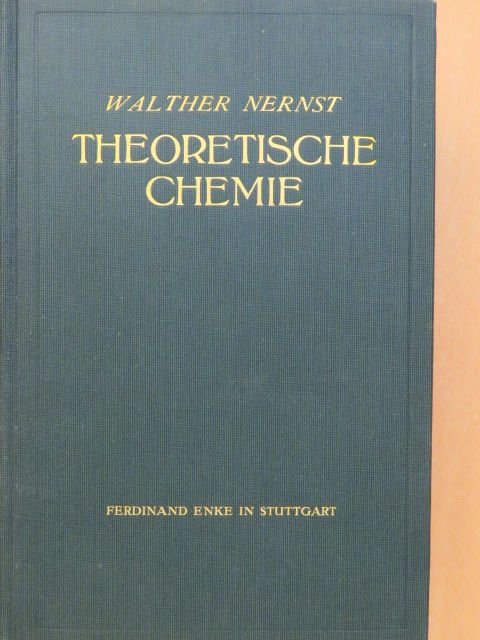 Dr. Walther Nernst - Theoretische Chemie vom Standpunkte der Avogadroschen Regel und der Thermodynamik [antikvár]
