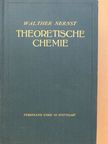 Dr. Walther Nernst - Theoretische Chemie vom Standpunkte der Avogadroschen Regel und der Thermodynamik [antikvár]