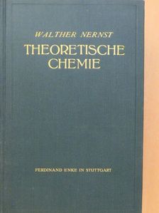 Dr. Walther Nernst - Theoretische Chemie vom Standpunkte der Avogadroschen Regel und der Thermodynamik [antikvár]