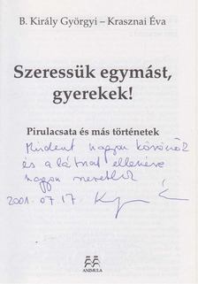 B. Király Györgyi, Krasznai Éva - Szeressük egymást, gyerekek! (dedikált) [antikvár]
