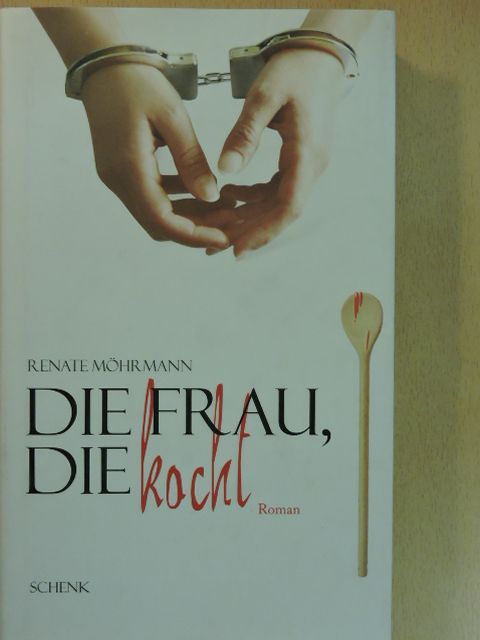 Renate Möhrmann - Die Frau, die kocht [antikvár]