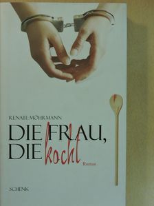 Renate Möhrmann - Die Frau, die kocht [antikvár]