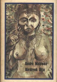 ANDRÉ MALRAUX - Királyok útja [antikvár]