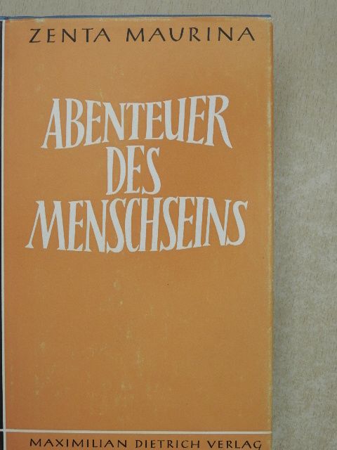 Zenta Maurina - Abenteuer des Menschseins [antikvár]