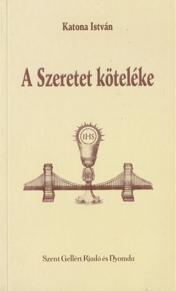 Katona István - A Szeretet köteléke [antikvár]