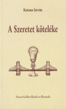 Katona István - A Szeretet köteléke [antikvár]