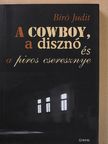 Bíró Judit - A cowboy, a disznó és a piros cseresznye [antikvár]