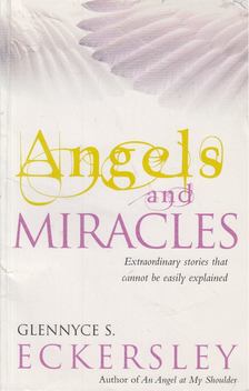 Glennyce S. Eckersley - Angels and Miracles [antikvár]