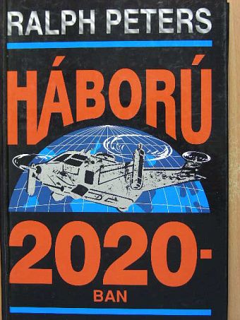 Ralph Peters - Háború 2020-ban [antikvár]